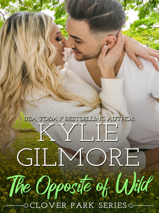 Title details for The Opposite of Wild by Kylie Gilmore - Available